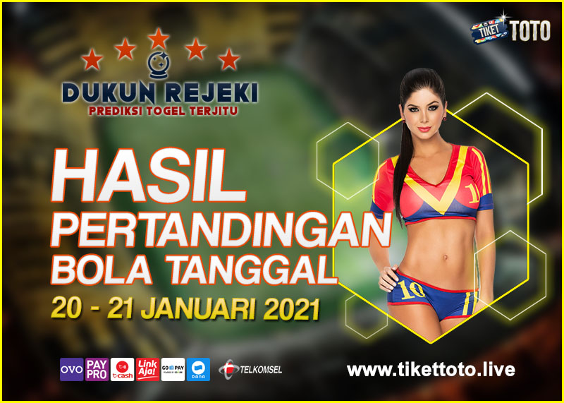 HASIL PERTANDINGAN BOLA 20 – 21 JANUARI 2021