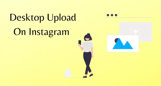 Instagram Post Uploading from Desktop is available