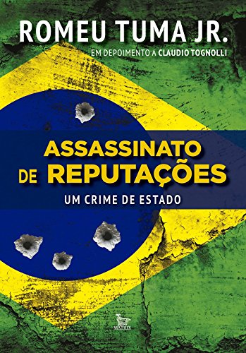 Assassinato de reputações - Um crime de Estado - Romeu Tuma Jr. Assassinato de reputações - Um crime de Estado - Romeu Tuma Jr.