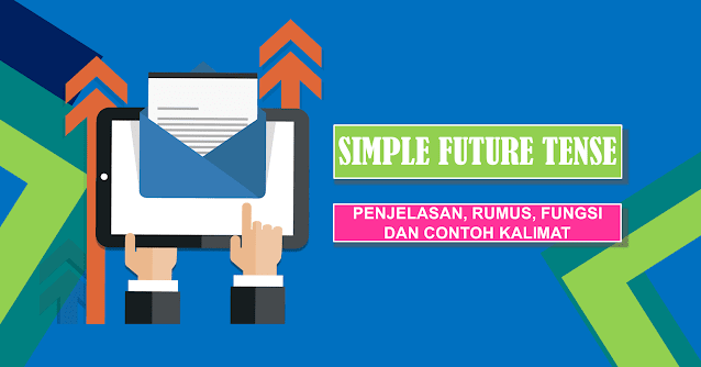 Pembahasan Tentang Simple Future Tense Beserta Rumus Fungsi