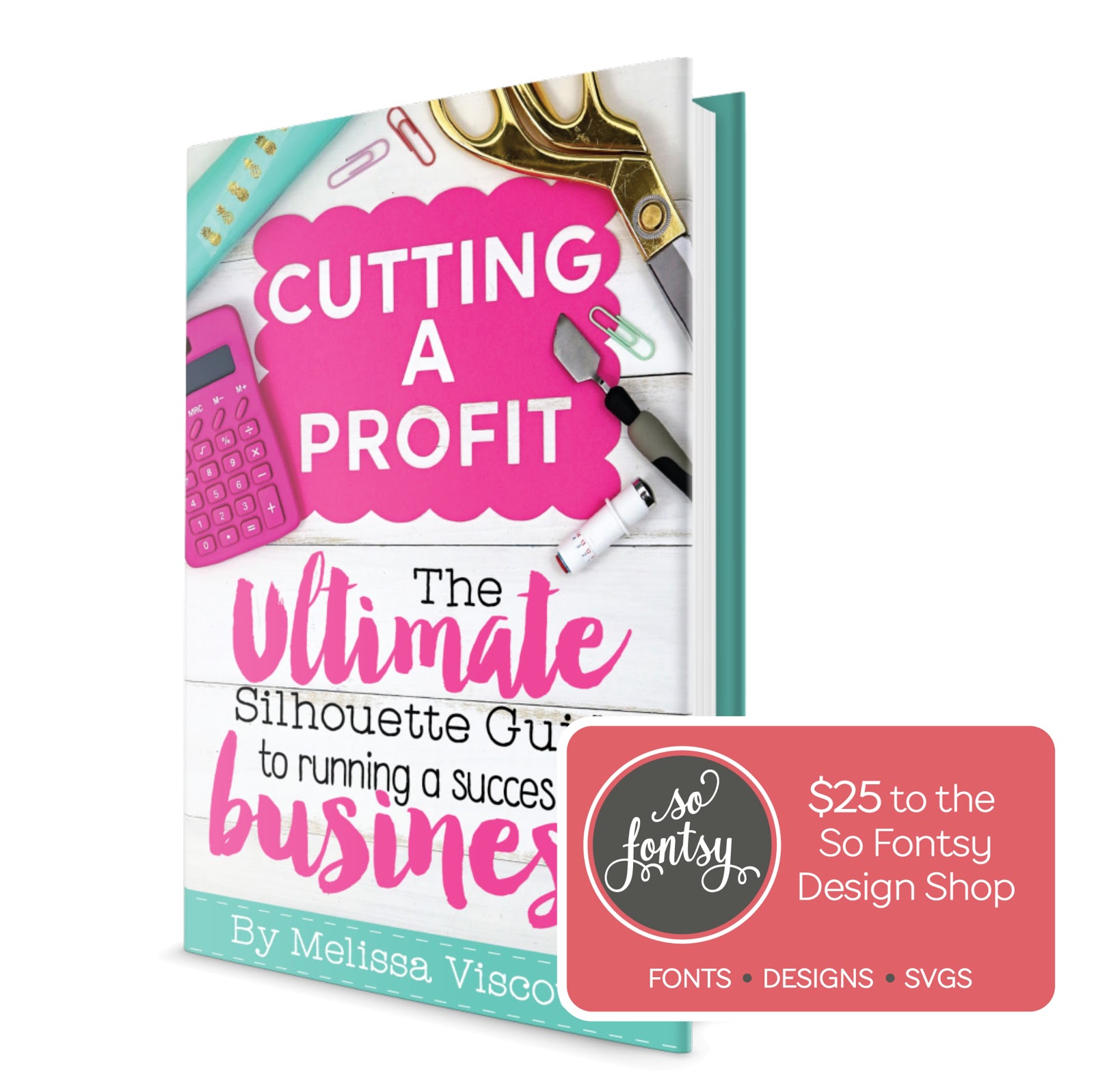 Cutting a Profit eBook- $19.99 (Plus $25 Credit to So Fontsy Design
