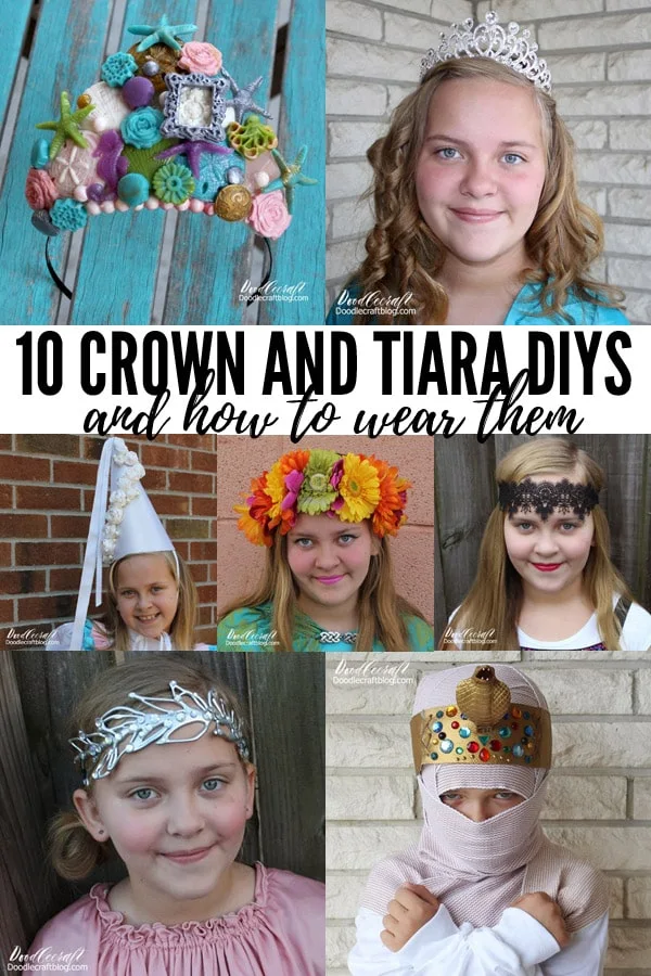 How to make 10 DIY Crowns or Tiaras Plus How to Wear Them!