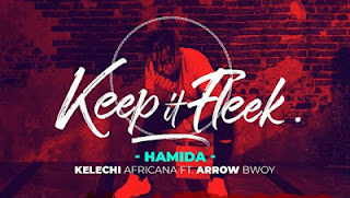 Kelechi Africana ft Arrow Bwoy-HAMIDA|DOWNLOAD Audio Mp3  Song 
