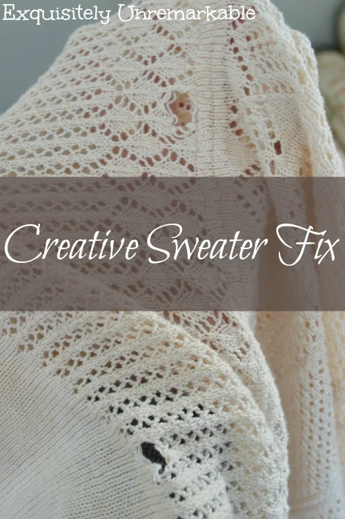 Creative Sweater Fix text with photo of torn sweater