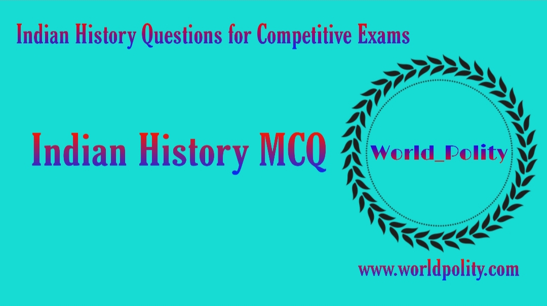 Indian History MCQ for Competitive Exam Indian History Questions Answers