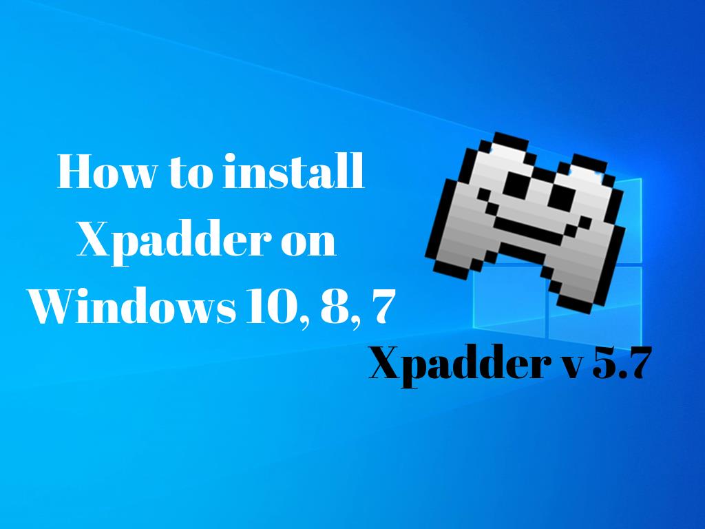HOW TO DOWNLOAD AND INSTALL XPADDER APPLICATION FOR WINDOWS 10, 8, 7.