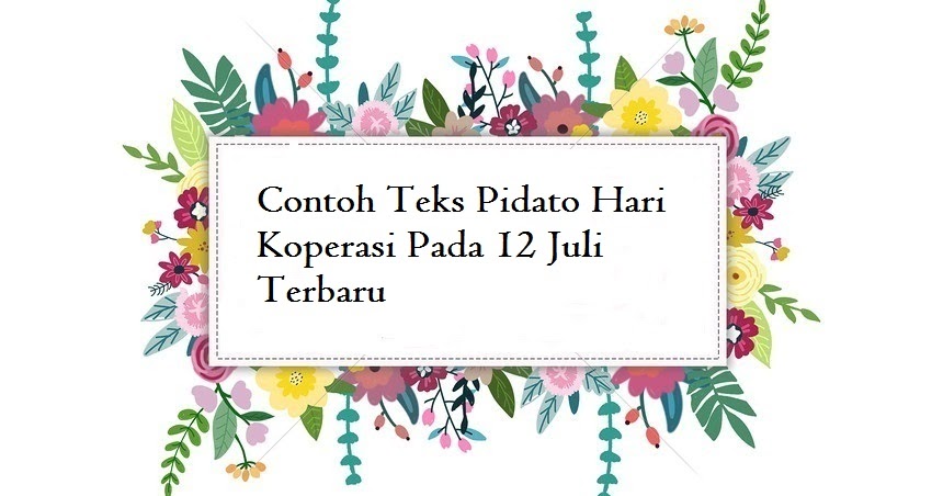 Contoh Teks Pidato Hari Koperasi Pada 12 Juli Terbaru Jago Berpidato Apa Yang Kamu Cari Ada Disini