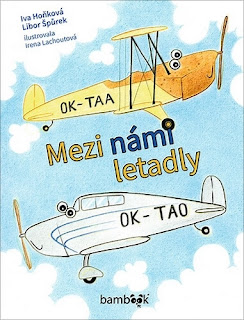 Mezi námi letadly (Iva Hoňková, Libor Špůrek, ilustrace Irena Lachoutová, nakladatelství Grada – Bambook)
