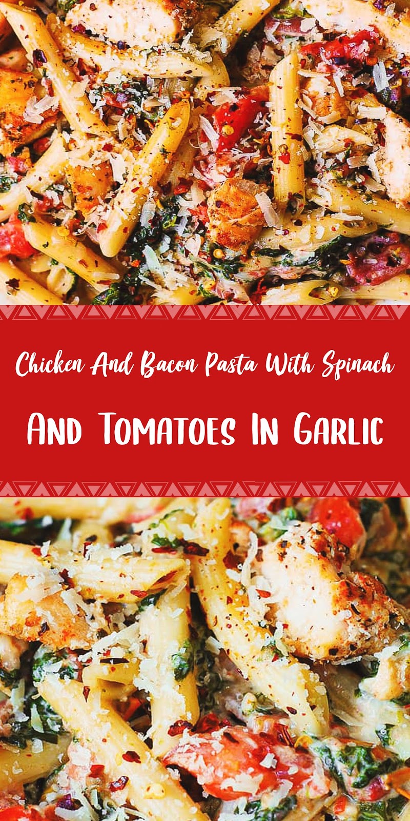 Chicken And Bacon Pasta With Spinach And Tomatoes In Garlic Cream Sauce