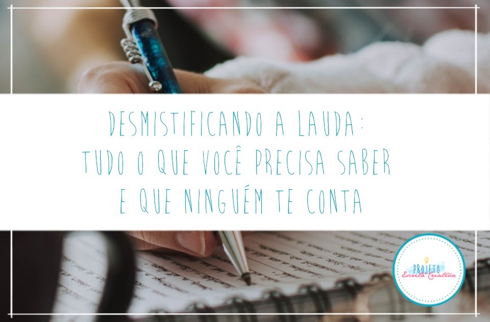 Desmistificando a lauda tudo o que você precisa saber e que ninguém te conta Projeto Escrita Desmistificando a lauda tudo o que você precisa saber e que ninguém te conta Projeto Escrita