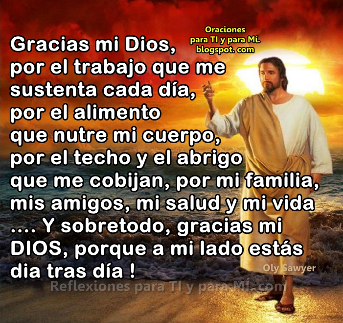 Oraciones para TI y para MÍ ** Gracias mi Dios, por el trabajo que me