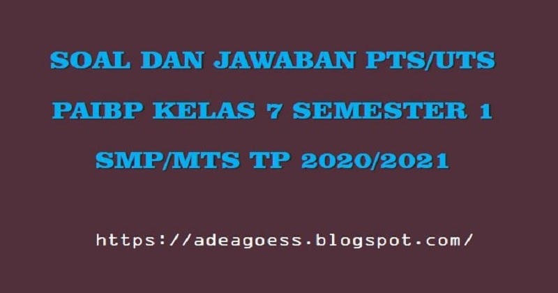 Download Soal Pts Uts Pendidikan Agama Islam Kelas 7 Semester 1 Smp Mts Kurikulum 2013 Tp 2020 2021 Sobang 2
