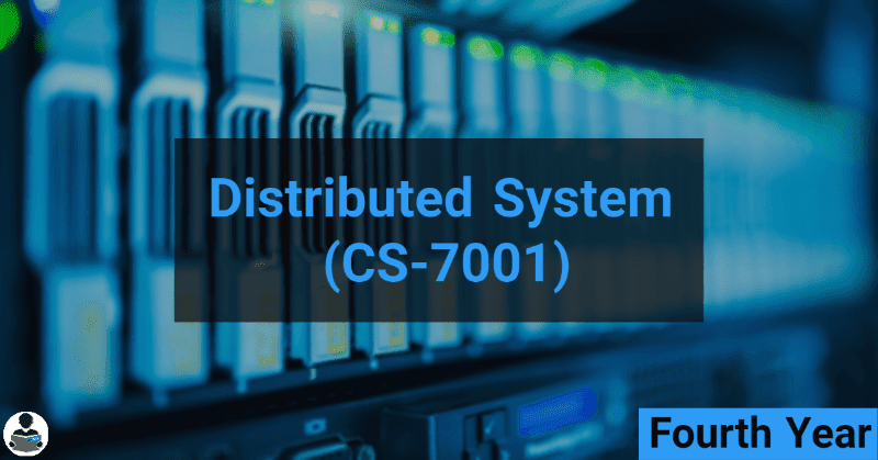 Distributed System (CS-7001) RGPV notes CBGS Bachelor of engineering Distributed System (CS-7001) RGPV notes CBGS Bachelor of engineering