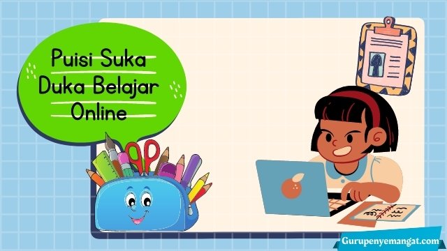 Puisi Suka Duka Belajar Online