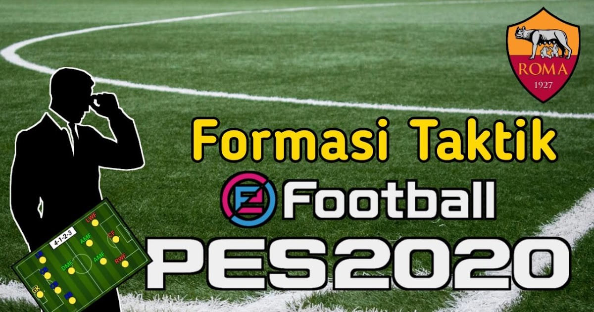 Formasi Taktik Pes 2020 Cara Mudah Mengatur Formasi Terbaik As Roma Di Pes 2020 Bolagawai