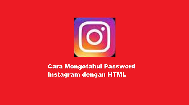 Cara Mengetahui Password Instagram dengan HTML
