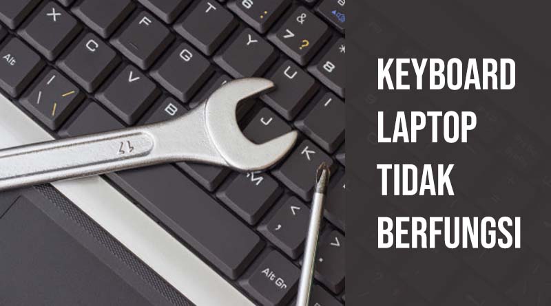 Cara Atasi Masalah pada Keyboard Laptop