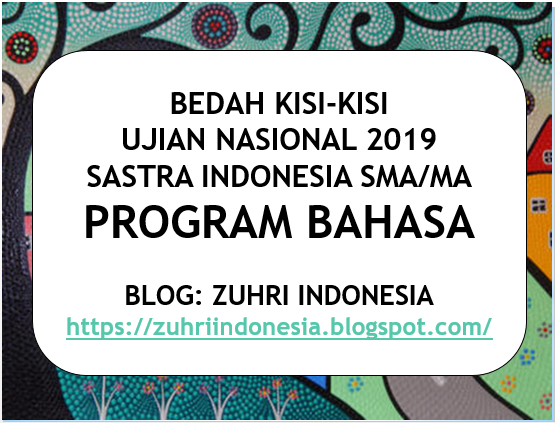 Bedah Kisi Un 2019 Mapel Sastra Indonesia Sma Ma Program Bahasa Pengembangan Indikator Soal Un 2019 Contoh Soal Dan Kunci Jawaban Zuhri Indonesia