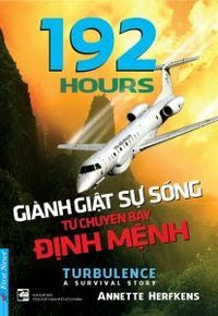 192 Giờ Giành Giật Sự Sống Từ Chuyến Bay Định Mệnh - Annette Herfkens