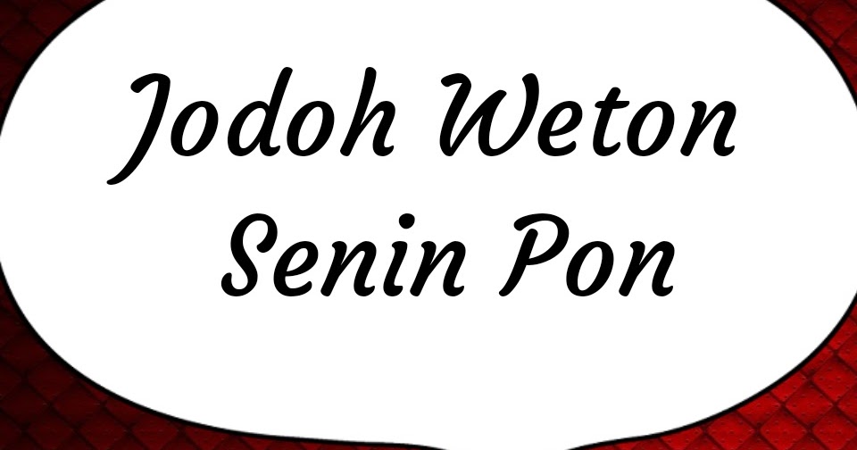 Mencarikan Jodoh Weton Senin Pon Yang Pas dan Cocok