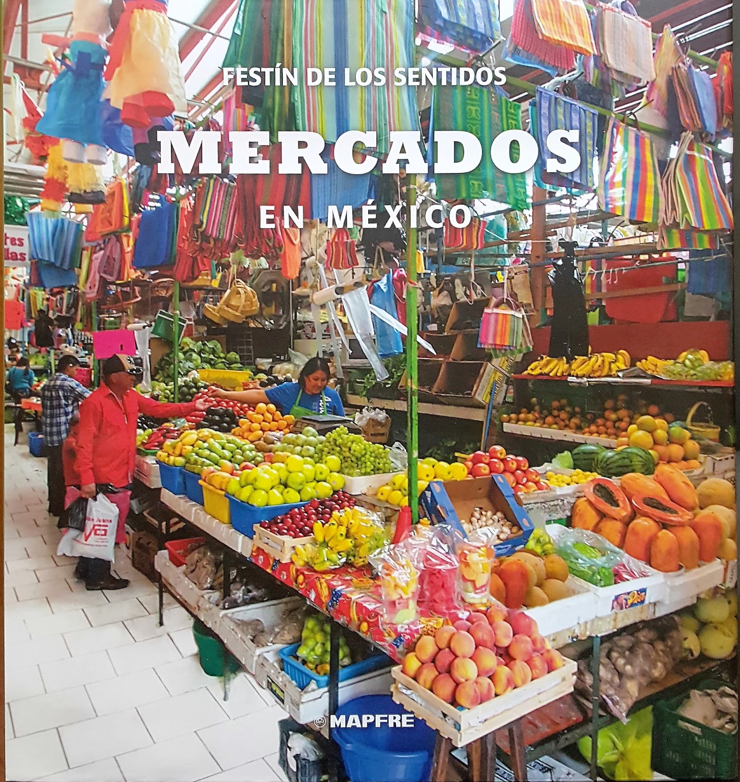 Mercados en México. El festín de los sentidos