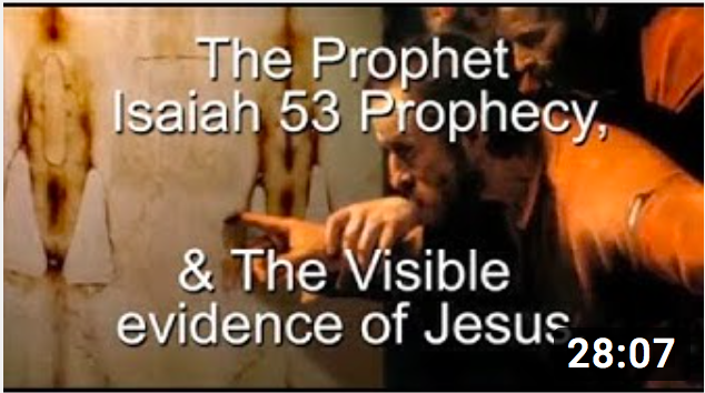 The Prophet Isaiah 53 Prophecy & The Visible evidence of Jesus.
