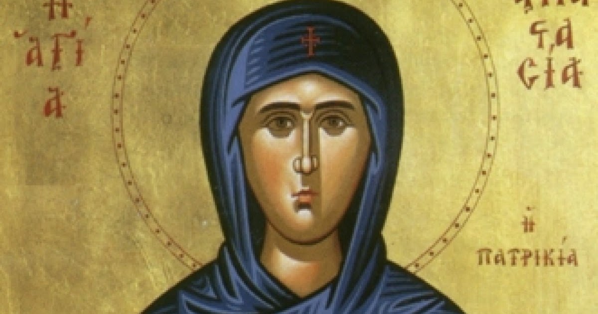 ORTHODOX CHRISTIANITY THEN AND NOW Saint Anastasia the Patrician of