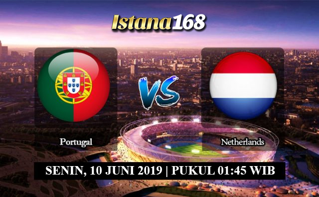 Prediksi Portugal vs Belanda 10 Juni 2019