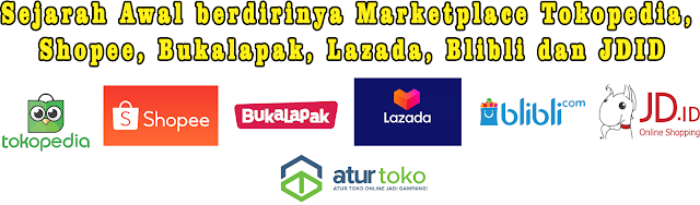 Sejarah Awal berdirinya Marketplace Tokopedia, Shopee, Bukalapak, Lazada, Blibli dan JDID