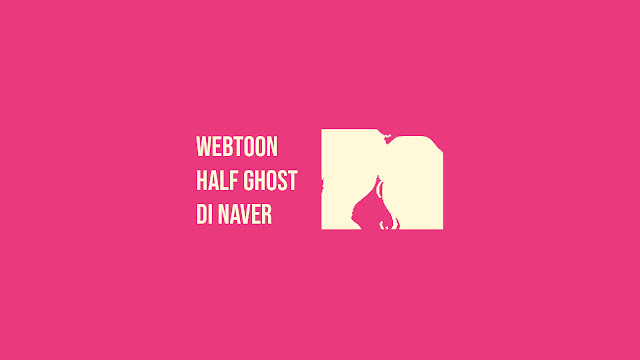 Link Webtoon Half Ghost di Naver