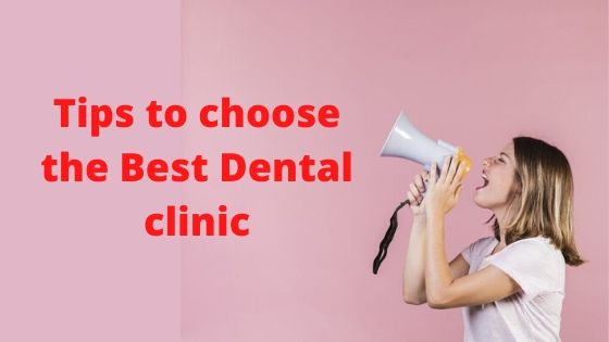 Tips to choose the Best Dental clinic