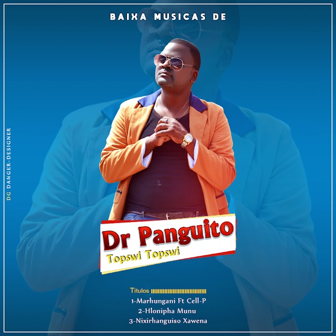 DR PANGUITO-NIXIRHANGUISO XAWENA(ESCLUSIVO 2020)[DOWNLOAD MP3]