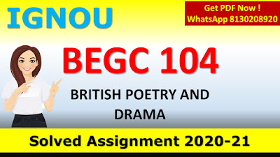 BEGC 104 BRITISH POETRY AND DRAMA Solved Assignment 2020-21