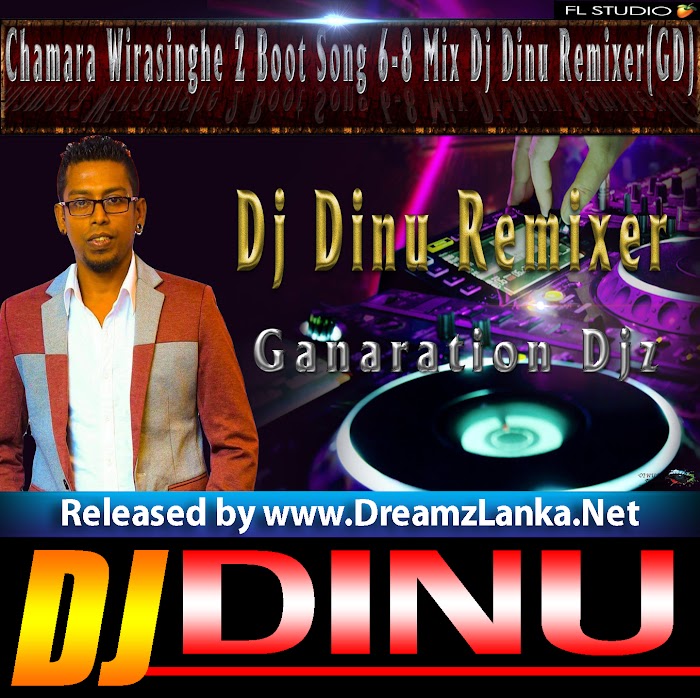 Chamara Weerasinghe Boot Song 6-8 Mix Dj Dinu Remixer