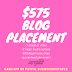 $575 BLOG PLACEMENT