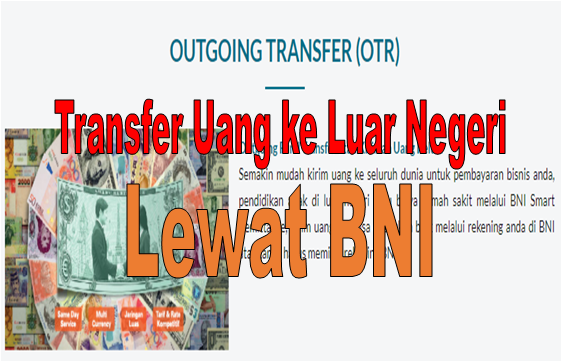 Cara Transfer Uang Ke Luar Negeri Lewat Bni Terbaru 2020 Warga Negara Indonesia