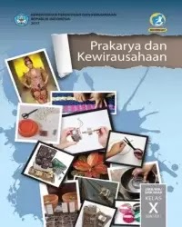 Buku Prakarya Siswa Kelas 10 k13 2017 Semester 1 Buku Prakarya Siswa Kelas 10 k13 2017 Semester 1