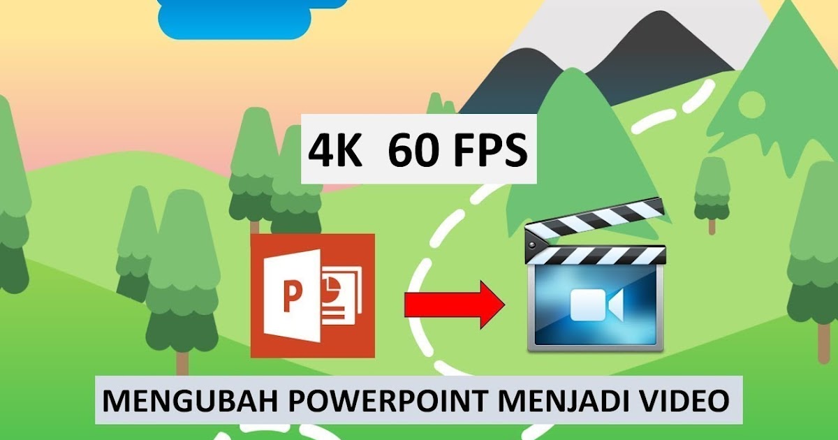 Cara Mengubah PowerPoint Menjadi Video Hingga 4K 60 FPS ...