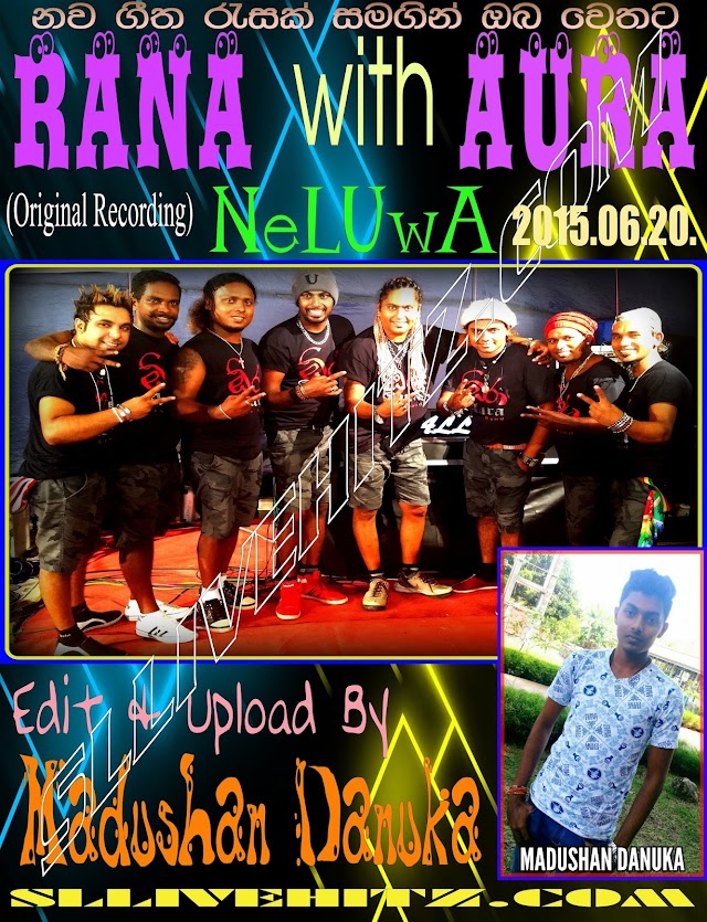 RANA WITH AURA LIVE @ NELUWA 2015.06.20