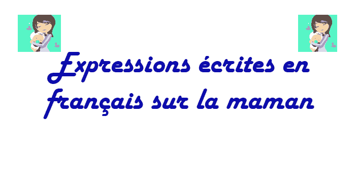 Expression écrite en français sur la maman.png 