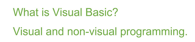 what is Visual Basic? Visual and non-visual programming.