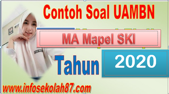 Contoh Soal Dan Kunci Jawaban Uambn Ma Mapel Ski 2020