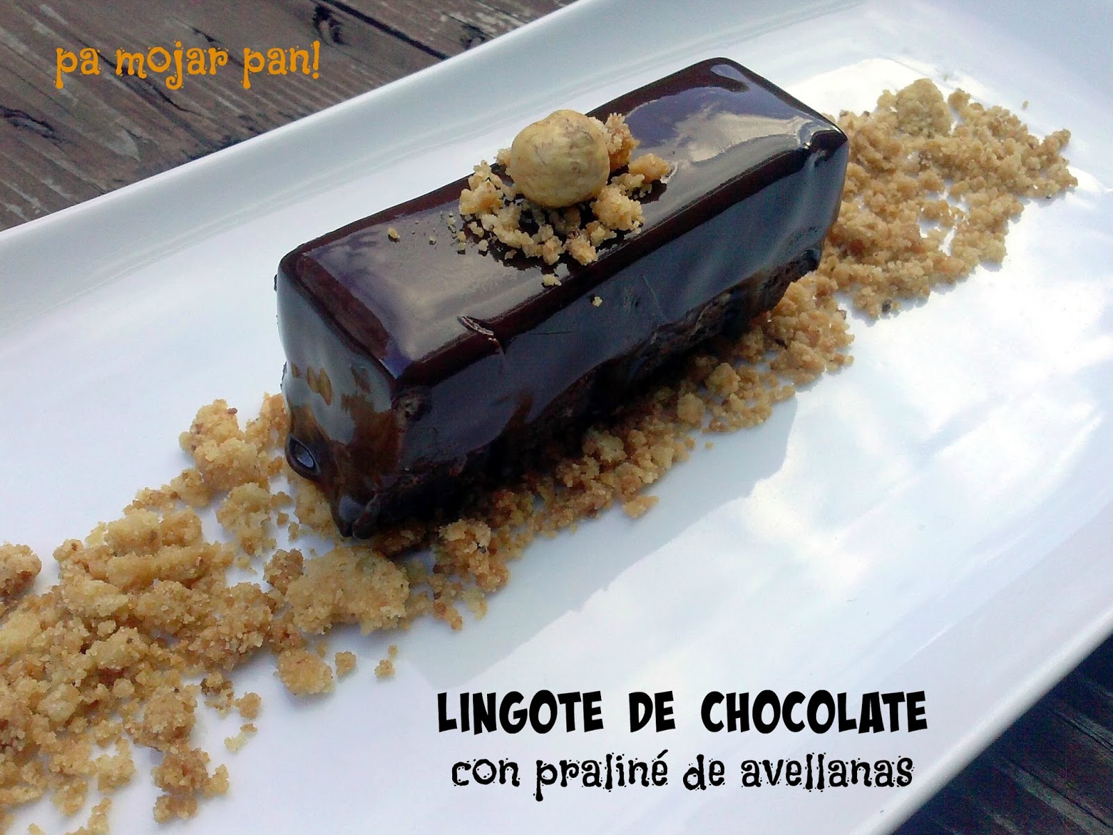 pa mojar pan!: Lingote de chocolate con praliné de avellanas