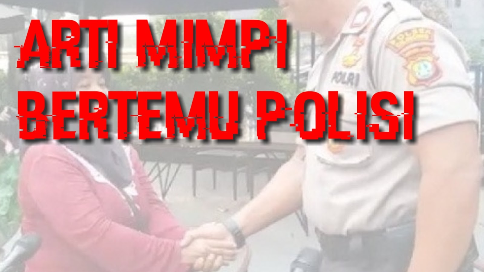 Makna Dibalik Mimpi Bertemu Dengan Polisi Menurut Psikolog Dan Para Ahli Tafsir Mimpi Tabir Dakwah Makna Dibalik Mimpi Bertemu Dengan Polisi Menurut Psikolog Dan Para Ahli Tafsir Mimpi Tabir Dakwah