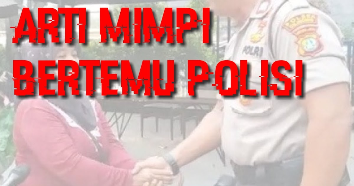 ♖ Mimpi didatangi polisi togel hk