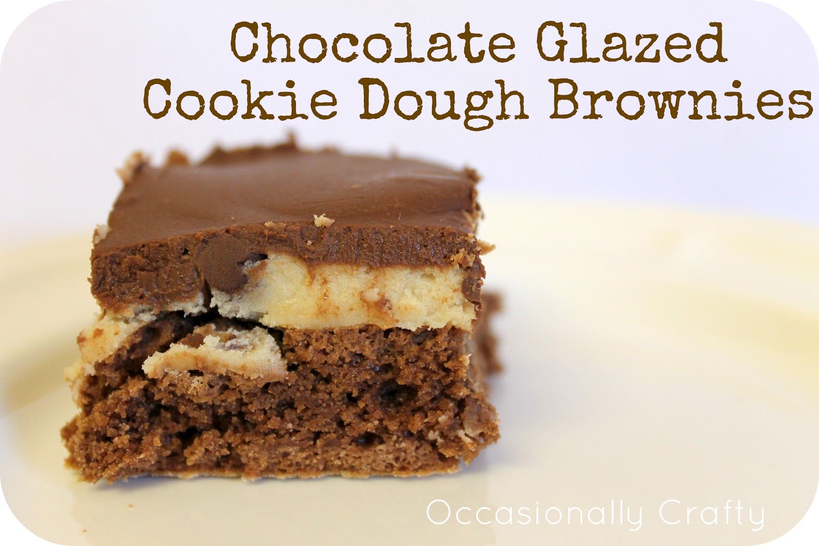 Chocolate Glazed Cookie Dough Brownies Occasionally Crafty Chocolate