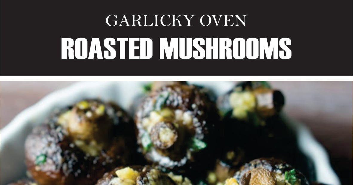 GARLICKY OVEN ROASTED MUSHROOMS - Fast Family Meals