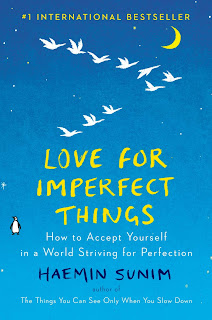 Love for Imperfect Things: The Sunday Times Bestseller: How to Accept Yourself in a World Striving for Perfection by Haemin Sunim