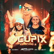 Cupix (Xerecard 2) - Mc Danny, Jeff Costa Cupix (Xerecard 2) - Mc Danny, Jeff Costa