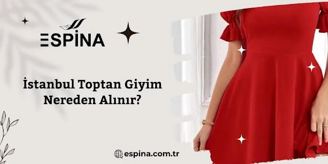 Espina İstanbul Toptan Giyim Nereden Alınır? - Espina.com.tr